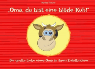 Kniha "Oma, du bist eine blöde Kuh!" Marlies Theurer