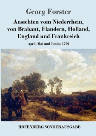 Kniha Ansichten vom Niederrhein, von Brabant, Flandern, Holland, England und Frankreich Georg Forster