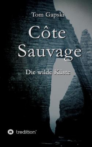 Kniha Côte Sauvage Tom Gapski