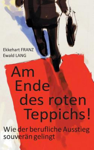 Kniha Am Ende des roten Teppichs! Dr. Dr. Ekkehart Franz