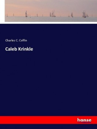 Könyv Caleb Krinkle Charles Carleton Coffin