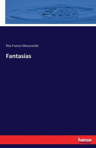 Kniha Fantasias Rita Francis Mosscockle