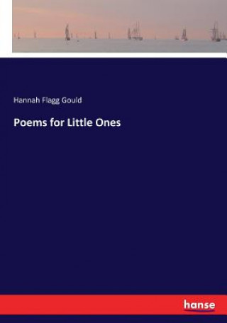 Könyv Poems for Little Ones Hannah Flagg Gould