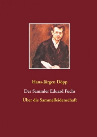 Книга Der Sammler Eduard Fuchs Hans-Jürgen Döpp