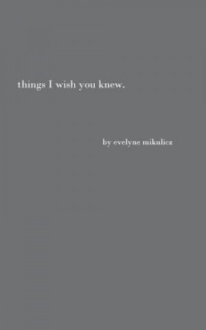 Book Things I Wish You Knew Evelyne Mikulicz