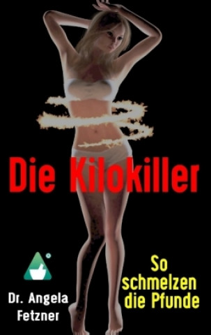 Książka Die Kilokiller - So schmelzen die Pfunde Angela Fetzner