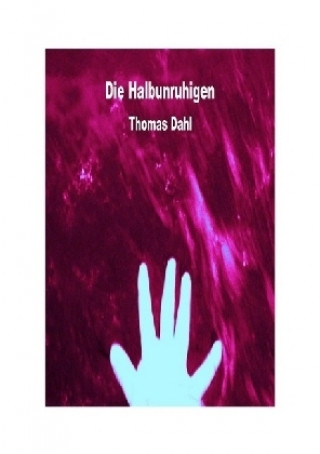 Könyv Die Halbunruhigen Thomas Dahl