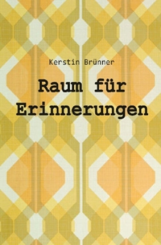 Könyv Raum für Erinnerungen Kerstin Brünner