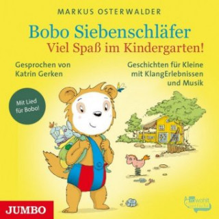 Аудио Bobo Siebenschläfer - Viel Spaß im Kindergarten!, 1 Audio-CD Markus Osterwalder