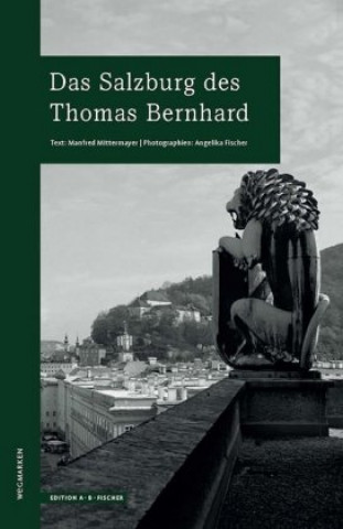 Książka Das Salzburg des Thomas Bernhard Manfred Mittermayer