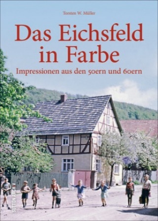 Książka Das Eichsfeld in Farbe Torsten W. Dr. Müller