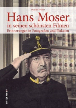 Kniha Hans Moser in seinen schönsten Filmen Danielle Mag. Willert