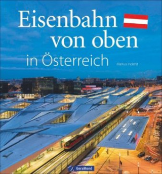 Kniha Eisenbahn von oben in Österreich Markus Inderst