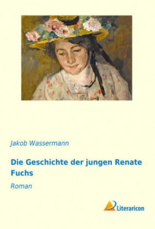 Libro Die Geschichte der jungen Renate Fuchs Jakob Wassermann