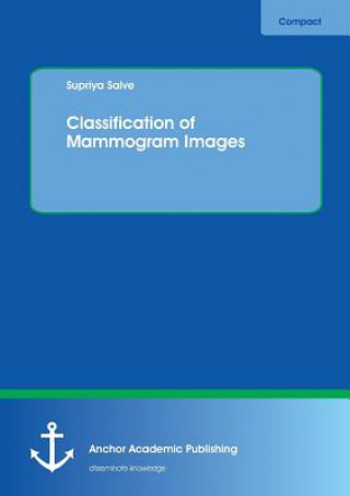 Kniha Classification of Mammogram Images Supriya Salve