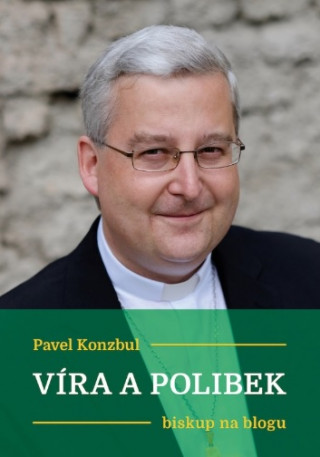 Kniha Víra a polibek Pavel Konzbul