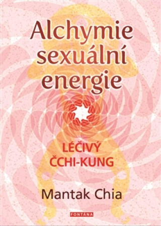 Kniha Alchymie sexuální energie Mantak Chia