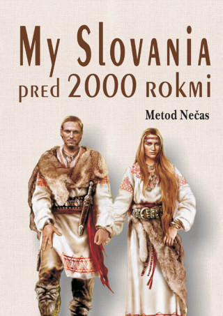 Carte My Slovania pred 2000 rokmi Metod Nečas
