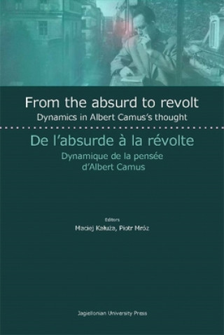 Knjiga From the Absurd to Revolt - Dynamics in Albert Camus`s Thought Piotr Mroz