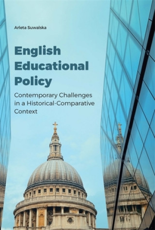 Book English Educational Policy - Contemporary Challenges in a Historical-Comparative Context Arleta Suwalska