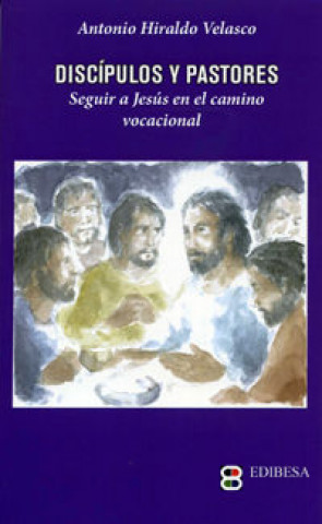 Carte Discípulos y pastores: Seguir a Jesús en el camino vocacional 