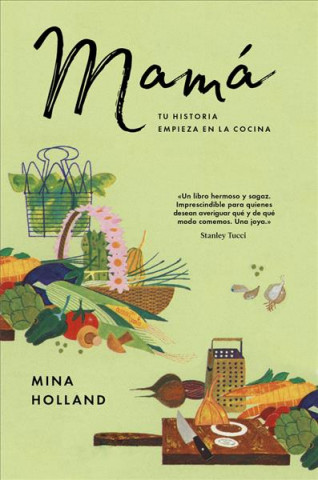 Книга MAMÁ: TU HISTORIA EMPIEZA EN LA COCINA MINA HOLLAND