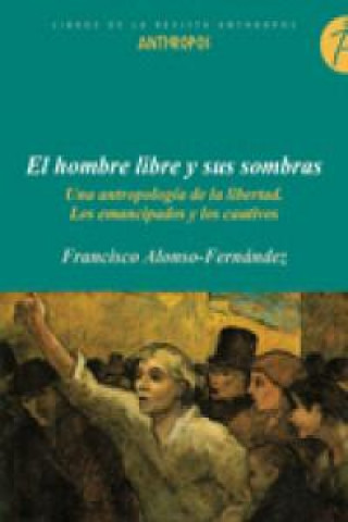 Könyv El hombre libre y sus sombras : una antropología de la libertad Francisco Alonso Fernández