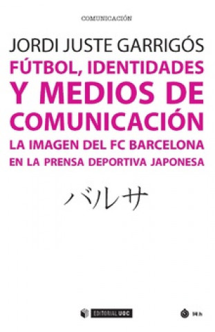 Kniha Fútbol, identidades y medios de comunicación: la imagen del FC Barcelona en la prensa deportiva japonesa 