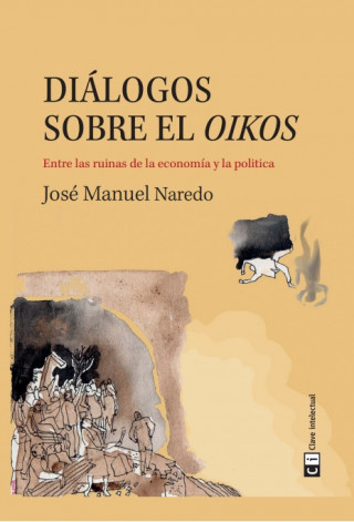 Kniha Diálogos sobre el Oikos: Entre las ruinas de la economía y la política JOSE MANUEL NAREDA