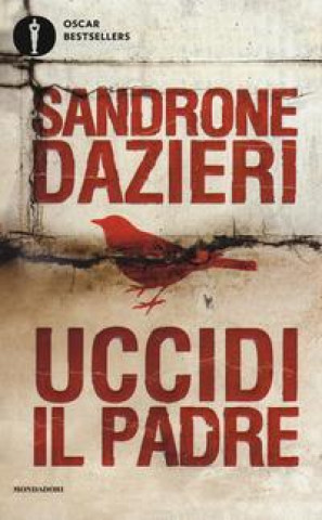 Könyv Uccidi il padre Sandrone Dazieri