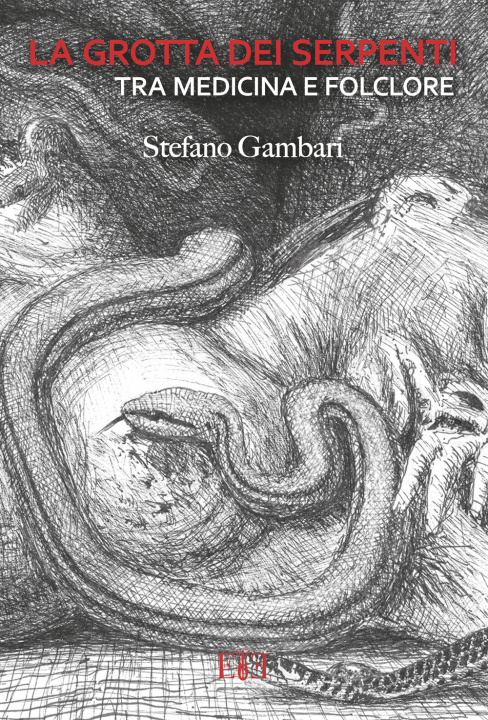 Kniha La grotta dei serpenti tra medicina e folclore Stefano Gambari
