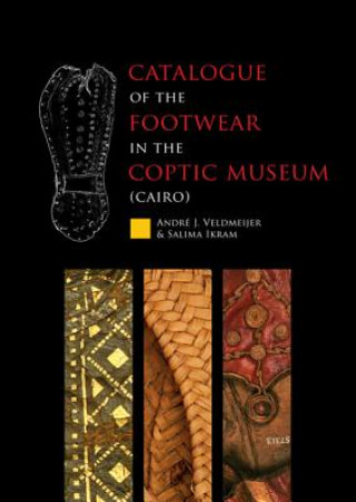 Kniha Catalogue of the Footwear in the Coptic Museum (Cairo) Andre J. Veldmeijer