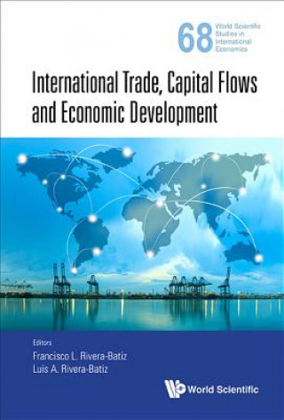 Kniha International Trade, Capital Flows And Economic Development Francisco Rivera-Batiz