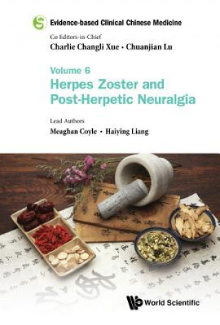 Könyv Evidence-based Clinical Chinese Medicine - Volume 6: Herpes Zoster And Post-herpetic Neuralgia Chuanjian Lu