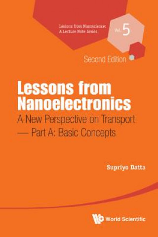 Kniha Lessons From Nanoelectronics: A New Perspective On Transport - Part A: Basic Concepts Supriyo Datta