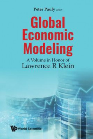 Kniha Global Economic Modeling: A Volume In Honor Of Lawrence R Klein Peter Pauly