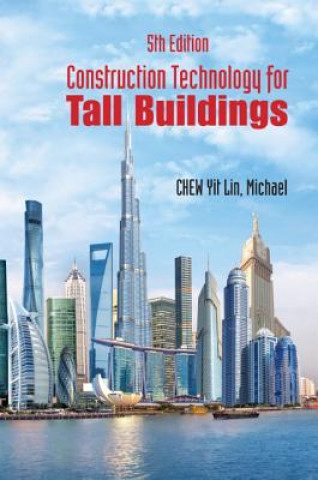 Knjiga Construction Technology For Tall Buildings (Fifth Edition) Yit Lin Michael Chew