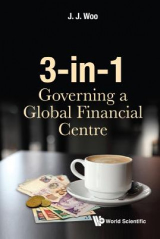 Kniha 3-in-1: Governing A Global Financial Centre J. J. Woo