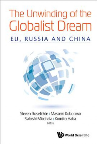 Knjiga Unwinding Of The Globalist Dream, The: Eu, Russia And China Steven Rosefielde