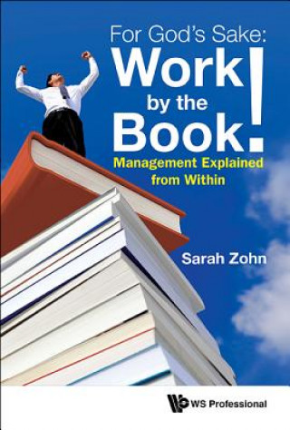 Kniha For God's Sake: Work By The Book!: Management Explained From Within Sarah Zohn