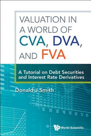 Livre Valuation In A World Of Cva, Dva, And Fva : A Tutorial On Debt Securities And Interest Rate Derivatives Donald J. Smith