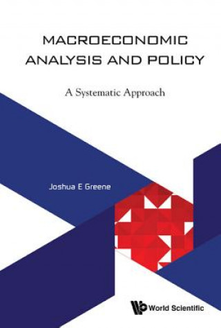 Книга Macroeconomic Analysis And Policy: A Systematic Approach Joshua E. Greene