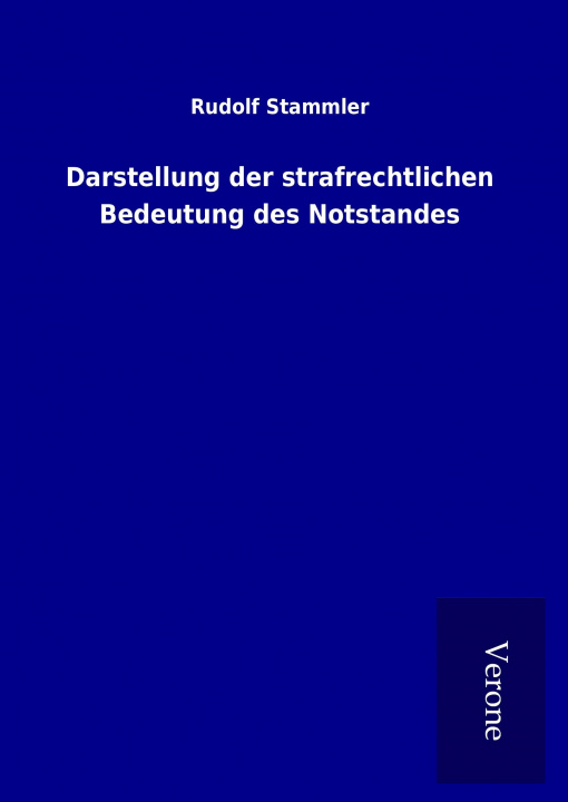 Kniha Darstellung der strafrechtlichen Bedeutung des Notstandes Rudolf Stammler