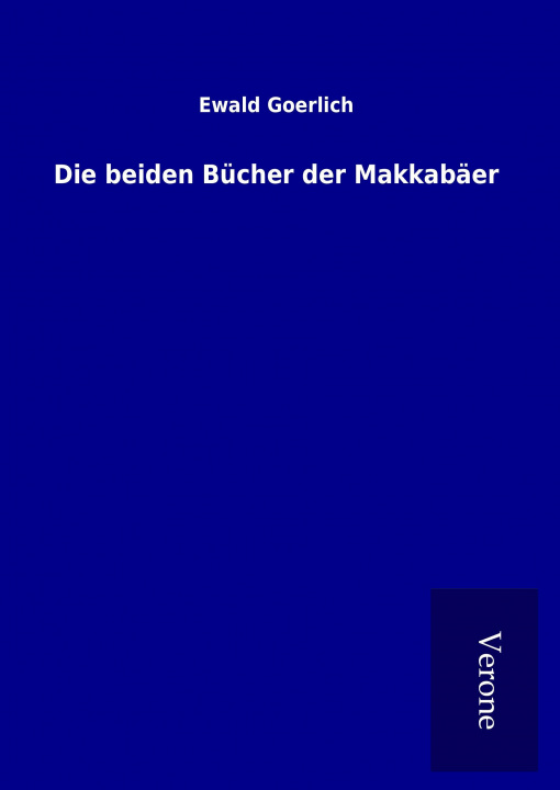 Könyv Die beiden Bücher der Makkabäer Ewald Goerlich