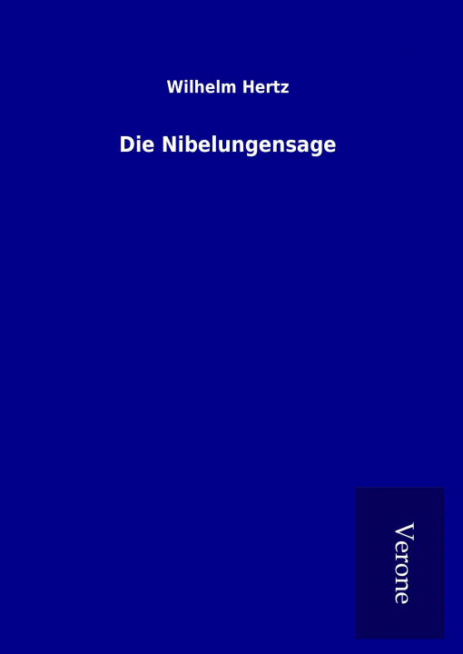 Knjiga Die Nibelungensage Wilhelm Hertz