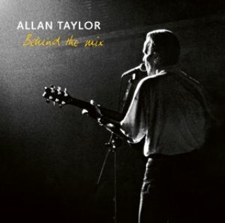 Audio Behind The Mix Allan Taylor