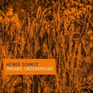 Hanganyagok Organic underground (Limited Edition) Heiner Organic Underground/Schmitz