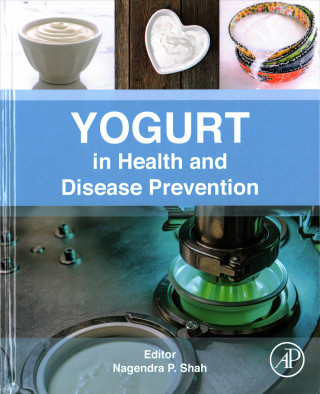 Knjiga Yogurt in Health and Disease Prevention Nagendra Shah
