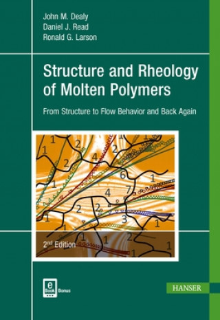 Kniha Structure and Rheology of Molten Polymers 2e John M. Dealy