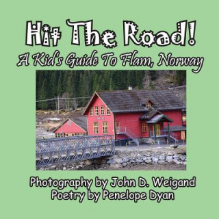 Könyv Hit the Road! a Kid's Guide to Flam, Norway Penelope Dyan